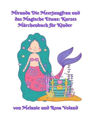 cover image of Miranda Die Meerjungfrau und das Magische Etwas--Kurzes Märchenbuch für Kinder